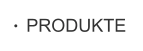 PRODUKTE