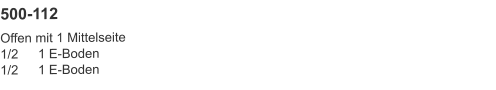 500-112 Offen mit 1 Mittelseite1/2	1 E-Boden1/2	1 E-Boden