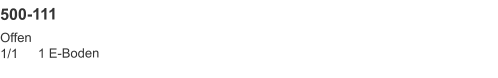 500-111 Offen1/1	1 E-Boden