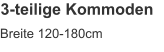 3-teilige Kommoden Breite 120-180cm
