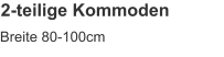 2-teilige Kommoden Breite 80-100cm