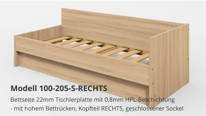 Bettseite 22mm Tischlerplatte mit 0,8mm HPL-Beschichtung- mit hohem Bettrücken, Kopfteil RECHTS, geschlossener Sockel Modell 100-205-S-RECHTS