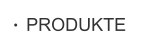 PRODUKTE