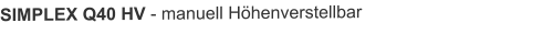 SIMPLEX Q40 HV - manuell Höhenverstellbar