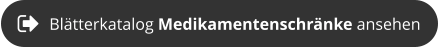 Blätterkatalog Medikamentenschränke ansehen